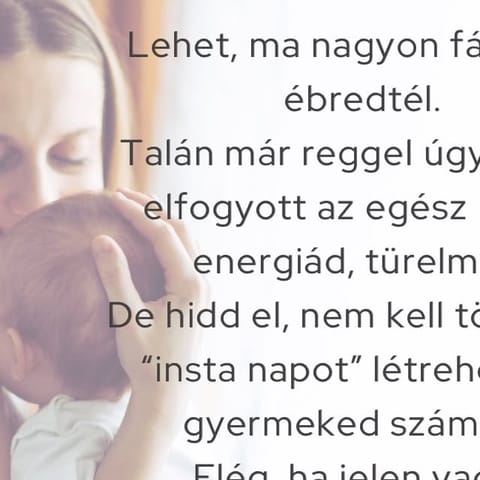 „Lehet, ma nagyon fáradtan ébredtél…” – elég, ha jelen vagy: ölelve, szeretve, szoptatva, gondoskodva